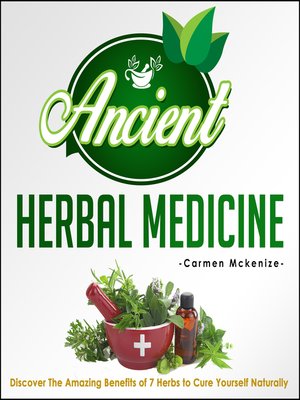 cover image of Ancient Herbal Medicine--Discover the Amazing Benefits of 7 Herbs to Cure Yourself Naturally